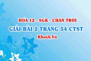 Bài 2 trang 54 Hóa 12 Chân trời sáng tạo